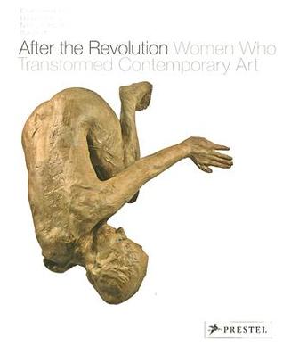 After the Revolution: Women Who Transformed Contemporary Art (Paperback)