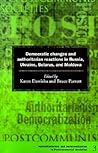Democratic Changes and Authoritarian Reactions in Russia, Ukr... by Karen Dawisha