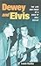 Dewey and Elvis: The Life and Times of a Rock 'n' Roll Deejay (Music in American Life)