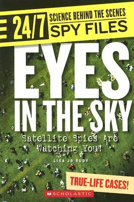 Eyes in the Sky: Satellite Spies Are Watching You! (24/7: Science Behind the Scenes: Spy Files)