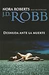 Desnuda ante la muerte by J.D. Robb