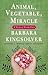 Animal, Vegetable, Miracle by Barbara Kingsolver