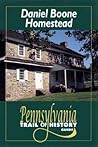 Daniel Boone Homestead: Pennsylvania Trail of History Guide Daniel Boone Homestead: Pennsylvania Trail of History Guide