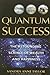 Quantum Success: The Astoun...