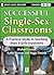 Successful Single-Sex Classrooms: A Practical Guide to Teaching Boys & Girls Separately