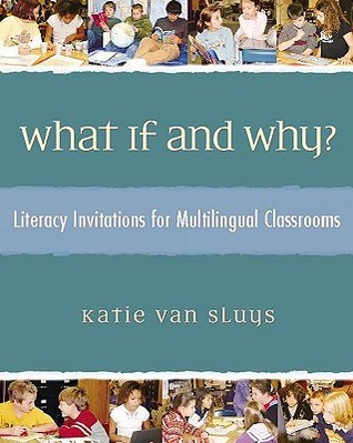 What If and Why?: Literacy Invitations for Multilingual Classrooms (Paperback)