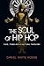 The Soul of Hip Hop by Daniel White Hodge