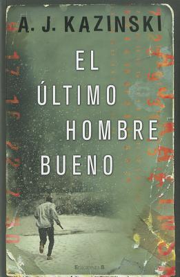 Portada de El último hombre bueno, de A.J. Kazinski