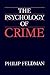 The Psychology of Crime by Philip Feldman