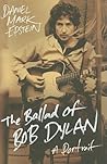 The Ballad of Bob Dylan by Daniel Mark Epstein