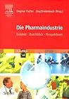 Die Pharmaindustrie: Einblick, Durchblick, Perspektiven (German Edition)