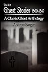 The Best Ghost Stories 1800-1849 by Andrew Barger