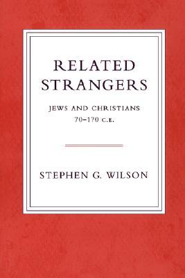 Related Strangers: Jews and Christians 70-170 C.E. (Paperback)
