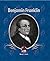 Benjamin Franklin (First Biographies)