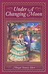 Under A Changing Moon by Margot Benary-Isbert