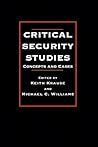 Critical Security Studies: Concepts and Cases Critical Security Studies: Concepts and Cases