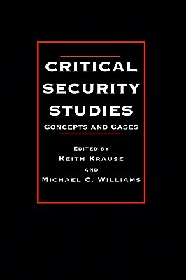 Critical Security Studies: Concepts and Cases (Paperback)