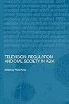 Television, Regulation and Civil Society in Asia Television, Regulation and Civil Society in Asia