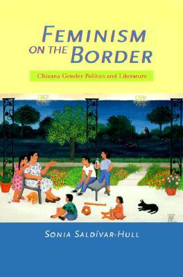 Feminism on the Border: Chicana Gender Politics and Literature