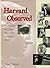 Harvard Observed: An Illustrated History of the University in the Twentieth Century