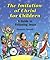 The Imitation of Christ for Children: A Guide to Following Jesus