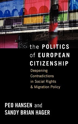 The Politics of European Citizenship: Deepening Contradictions in Social Rights and Migration Policy (Library Binding)