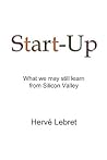 Start-Up: Ce Que Nous Pouvons Encore Apprendre De La Silicon Valley (French Edition)