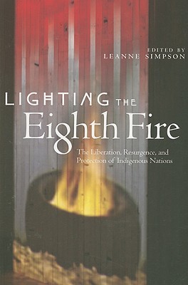 Lighting the Eighth Fire: The Liberation, Resurgence, and Protection of Indigenous Nations (Paperback)
