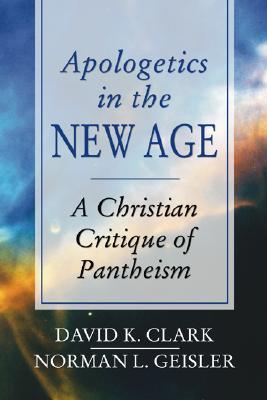 Apologetics in the New Age: A Christian Critique of Pantheism (Paperback)