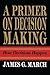 Primer on Decision Making: How Decisions Happen
