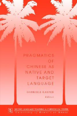 Pragmatics of Chinese as Native and Target Language (Paperback)