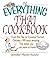 The Everything Thai Cookbook: From Pad Thai to Lemongrass Chicken Skewers--300 Tasty, Tempting Thai Dishes You Can Make at Home