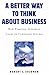 A Better Way to Think About Business: How Personal Integrity Leads to Corporate Success