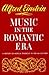 Music in the Romantic Era by Alfred Einstein