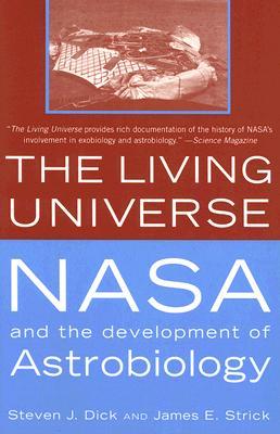 The Living Universe: NASA and the Development of Astrobiology (Paperback)
