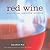 Red Wine: Discovering, Exploring, Enjoying