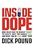 Inside Dope: How Drugs Are the Biggest Threat to Sports, Why You Should Care, and What Can Be Done About Them