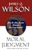 Moral Judgment by James Q. Wilson
