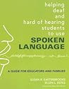 Helping Deaf and Hard of Hearing Students to Use Spoken Language: A Guide for Educators and Families