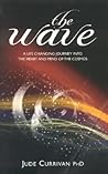 The Wave : A Life Changing Journey into the Heart and Mind of the Cosmos'