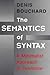 The Semantics of Syntax: A Minimalist Approach to Grammar