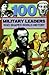 100 Military Leaders Who Shaped World History (100 Series)
