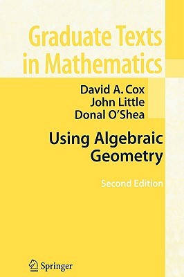 Using Algebraic Geometry (Graduate Texts in Mathematics, 185)