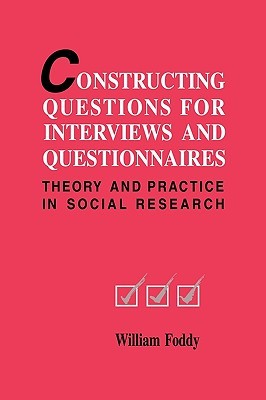 Constructing Questions for Interviews and Questionnaires: Theory and Practice in Social Research (Volume 0)