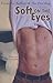 Soft on the Eyes