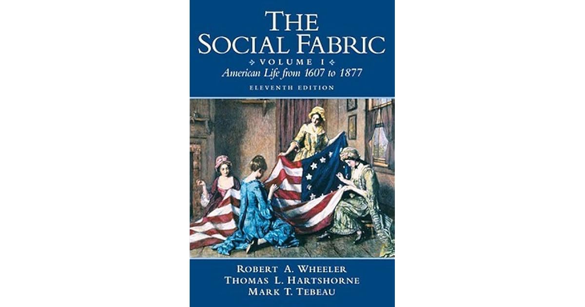 The Social Fabric, Volume I American Life from 1607 to 1877 by Thomas