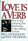 Love is a Verb: How to Stop Analyzing Your Relationship and Start Making it Great!