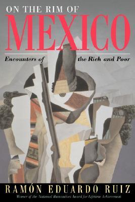 On The Rim Of Mexico: Encounters Of The Rich And Poor (Paperback)