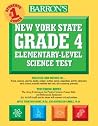 New York State Grade 4 Elementary-Level Science Test (Barron's Test Prep NY) New York State Grade 4 Elementary-Level Science Test (Barron's Test Prep NY)