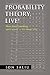 Probability Theory, Live!: More than Gambling and Lottery - it's about Life!